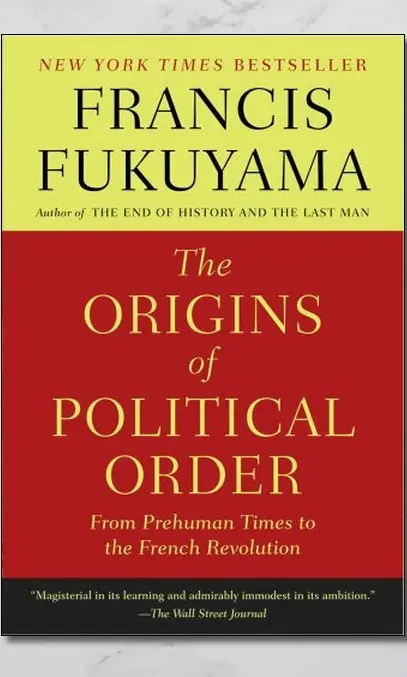 Book name: The Origins of Political Order by Francis Fukuyama
